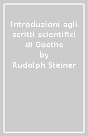 Introduzioni agli scritti scientifici di Goethe