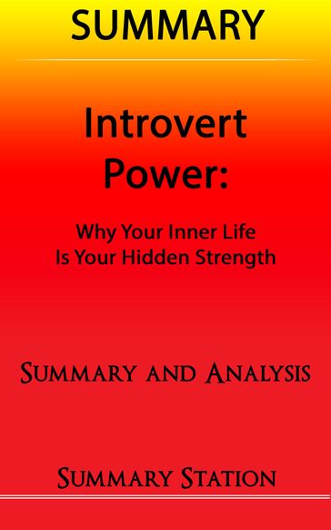 Introvert Power: Why your inner life is your hidden strength   Summary - Summary Station