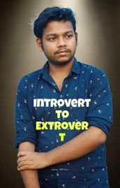 Introvert to Extrovert