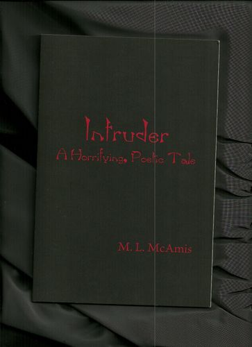 Intruder: A Horrifying, Poetic Tale - M. L. McAmis