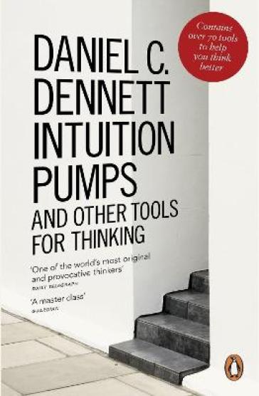 Intuition Pumps and Other Tools for Thinking - Daniel C. Dennett