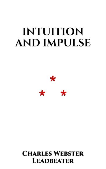 Intuition and Impulse - Charles Webster Leadbeater