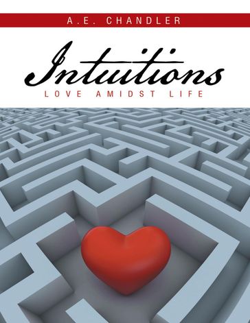 Intuitions: Love Amidst Life - A.E. Chandler