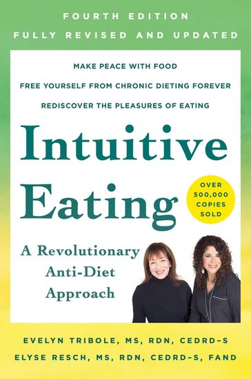 Intuitive Eating, 4th Edition - M.S.  R.D.  F.A.D.A. Elyse Resch - M.S.  R.D. Evelyn Tribole
