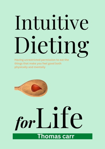 Intuitive dieting for life - Thomas Carr