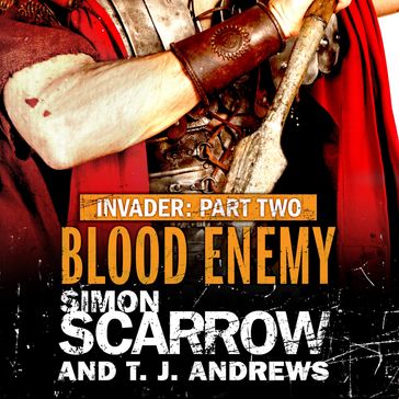 Invader: Blood Enemy (2 in the Invader Novella Series) - Simon Scarrow - T. J. Andrews