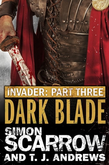 Invader: Dark Blade (3 in the Invader Novella Series) - Simon Scarrow - T. J. Andrews