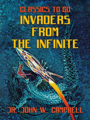 Invaders from the Infinite - John W. Campbell Jr.