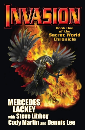 Invasion: Book One of the Secret World Chronicle - Cody Martin - Dennis Lee - Mercedes Lackey - Steve Steve Libby