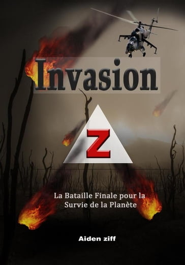 Invasion Z: La Bataille Finale pour la Survie de la Planète - Aiden Ziff
