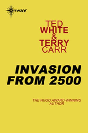 Invasion from 2500 - Ted White - Terry Carr