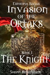 Invasion of the Ortaks: Book 1 the Knight