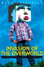 Invasion of the Overworld: a Gameknight999 Adventure