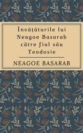 Invataturile lui Neagoe Basarab catre fiul sau Teodosie