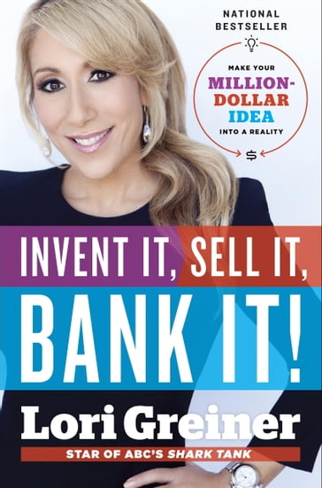 Invent It, Sell It, Bank It! - Lori Greiner