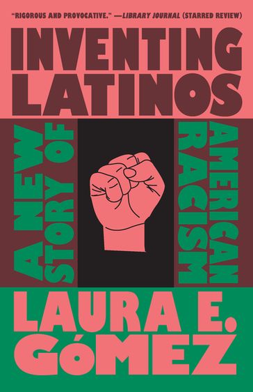 Inventing Latinos - Laura E. Gomez