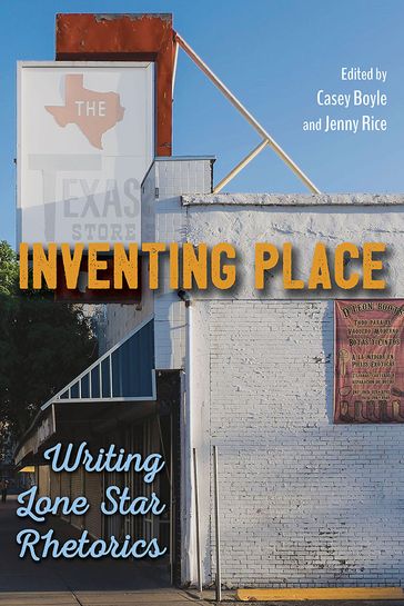 Inventing Place - Amy Young - Barry Brummett - Brian McNely - Cynthia Haynes - Donna Dunbar-Odom - Doug Eskew - James Chase Sanchez - James J. Brown - Jennifer D Carlson - Jillian Sayre - Jordan Frith - Megan Gianfagna - Michael Odom - Nate Kreuter - Ryan Skinnell - Victor J. Vitanza - William Burdette