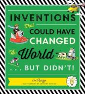 Inventions That Could Have Changed the World...But Didn t!