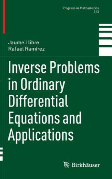 Inverse Problems in Ordinary Differential Equations and Applications - Jaume Llibre - Rafael Ramirez