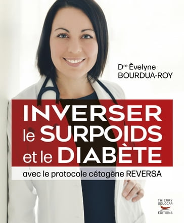 Inverser le surpoids et le diabète avec le protocole cétogène REVERSA (édition française) - Èvelyne Bourdua-Roy