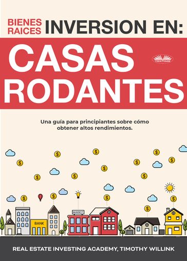Inversión En Bienes Raíces: Casas Rodantes - Real Estate Investing Academy - Timothy Willink