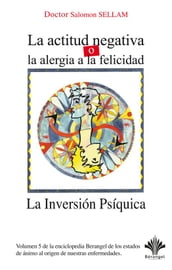 La Inversión Psíquica - La actitud negativa o la alergia a la felicidad