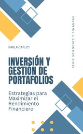 Inversión y gestión de portafolios, estrategias para maximizar el rendimiento financiero