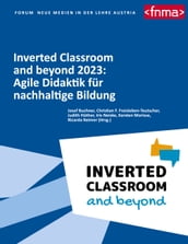 Inverted Classroom and beyond 2023: Agile Didaktik für nachhaltige Bildung