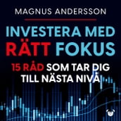 Investera med rätt fokus  15 rad som tar dig till nästa niva