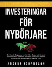 Investeringar för Nybörjare: En Steg-för-Steg-guide om Hur Man Bygger ett Lönsamt Handelssystem, Behärskar Handelstid, Analyserar Diagram och Använder Teknisk Analys för Maximal Vinst