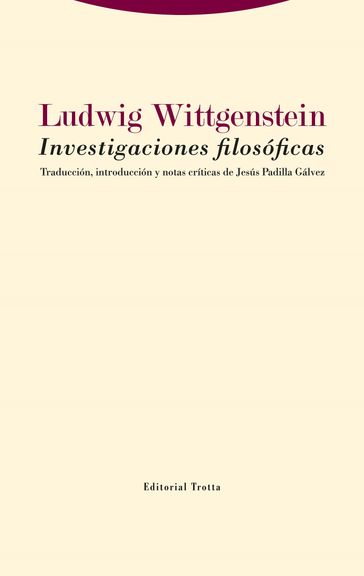 Investigaciones filosóficas - Jesús Padilla Gálvez - Ludwig Wittgenstein