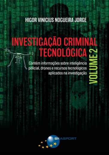 Investigação Criminal Tecnológica Volume 2 - Higor Vinicius Nogueira Jorge