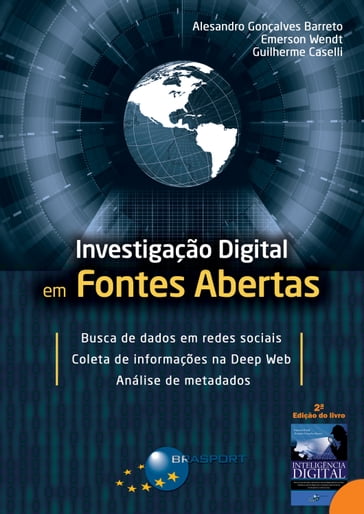 Investigação Digital em Fontes Abertas - Alesandro Gonçalves Barreto - Emerson Wendt - Guilherme Caselli