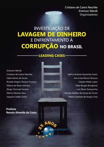 Investigação de Lavagem de Dinheiro e Enfrentamento à Corrupção no Brasil - Cristiano de Castro Reschke - Emerson Wendt