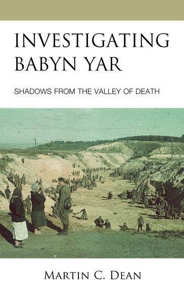 Investigating Babyn Yar - Martin C. Dean