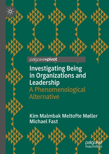 Investigating Being in Organizations and Leadership - Kim Malmbak Meltofte Møller - Michael Fast