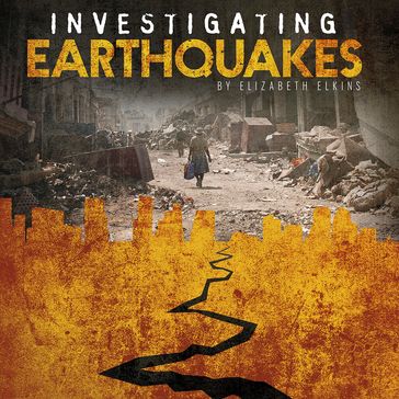 Investigating Earthquakes - Elizabeth Elkins