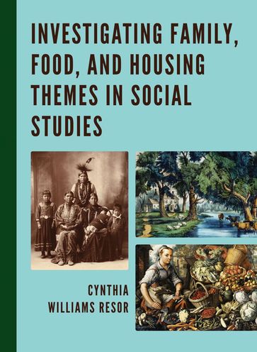 Investigating Family, Food, and Housing Themes in Social Studies - Cynthia Williams Resor