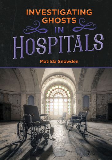 Investigating Ghosts in Hospitals - Matilda Snowden