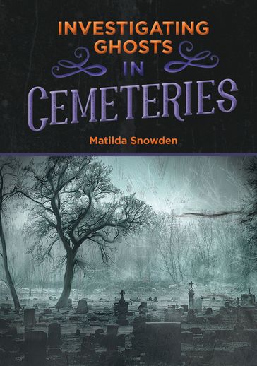 Investigating Ghosts in Cemeteries - Matilda Snowden