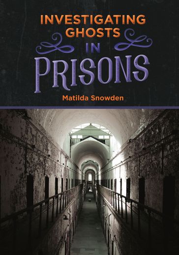 Investigating Ghosts in Prisons - Matilda Snowden