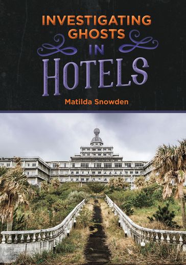 Investigating Ghosts in Hotels - Matilda Snowden