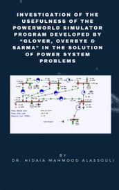 Investigation of the Usefulness of the PowerWorld Simulator Program Developed by Glover, Overbye & Sarma in the Solution of Power System Problems