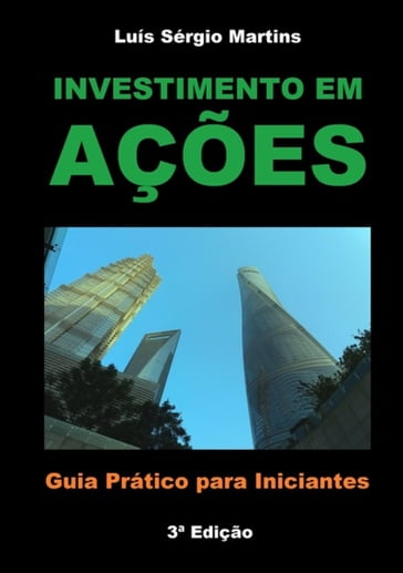 Investimento Em Ações - Guia Prático Para Iniciantes - Luis Sergio Martins