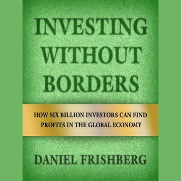 Investing Without Borders - Daniel Frishberg - Arthur Laffer