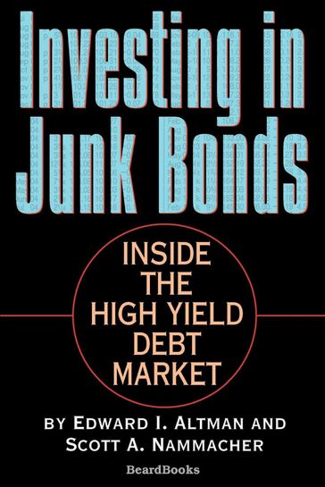 Investing in Junk Bonds - Edward I Altman - Scott A Nammacher