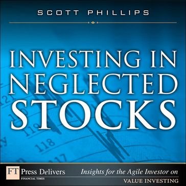 Investing in Neglected Stocks - Scott Phillips