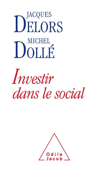 Investir dans le social - Jacques Delors - Michel Dollé