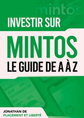 Investir sur MINTOS : Le meilleur investissement rentable mieux que la bourse et l immobilier (le guide de A à Z)
