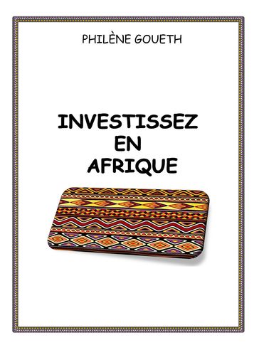 Investissez en Afrique - Philène Goueth